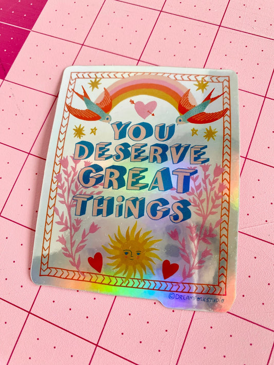 You Deserve Great Things Sticker - Encouraging Art