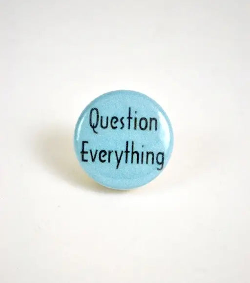Question Everything Pin - Moon Room Shop and Wellness